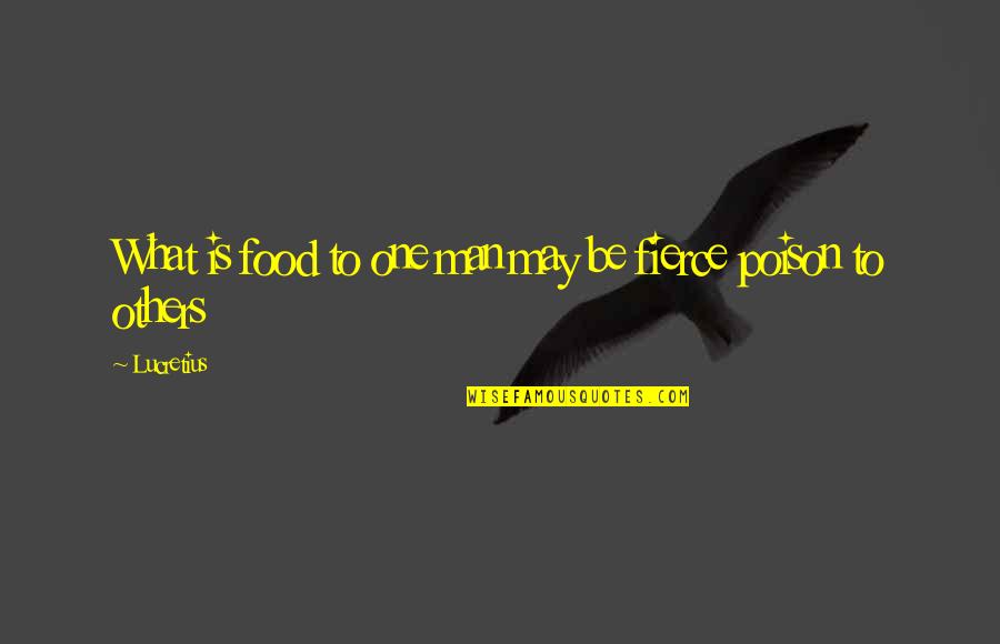 Food Poison Quotes By Lucretius: What is food to one man may be