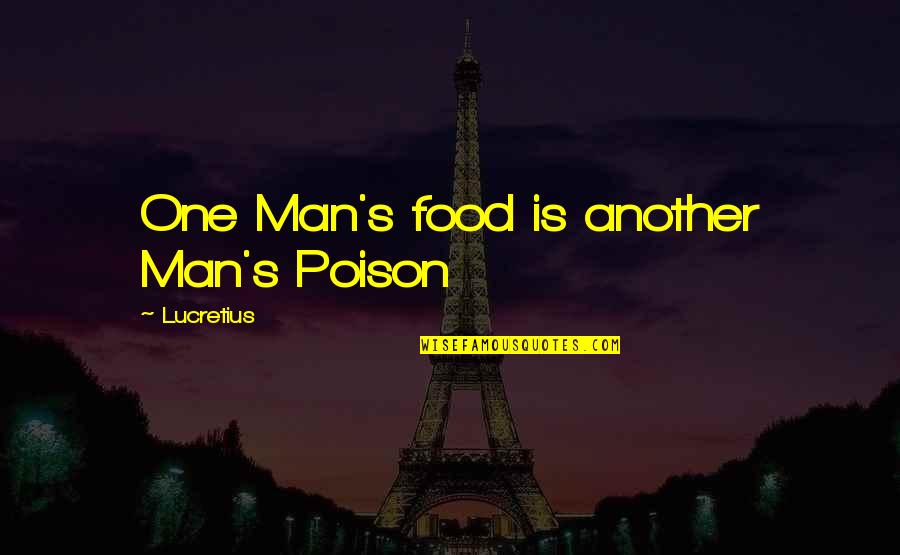 Food Poison Quotes By Lucretius: One Man's food is another Man's Poison