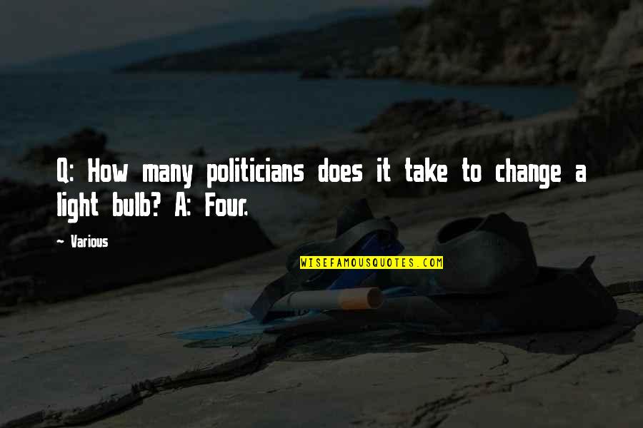 Food Poison Quotes By Various: Q: How many politicians does it take to