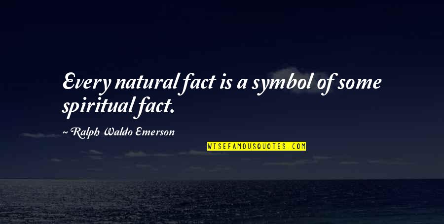 Food Pun Quotes By Ralph Waldo Emerson: Every natural fact is a symbol of some