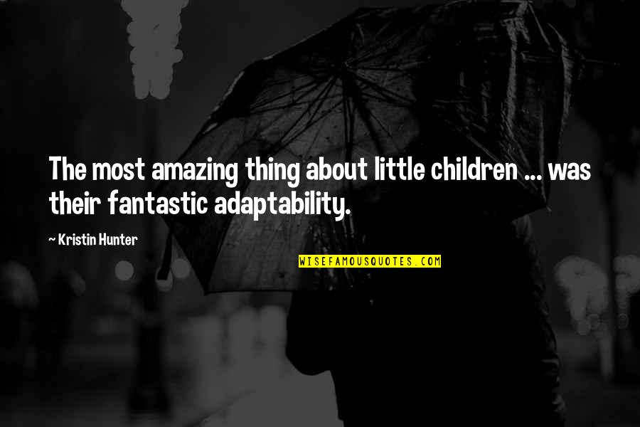 Food Pushers Quotes By Kristin Hunter: The most amazing thing about little children ...