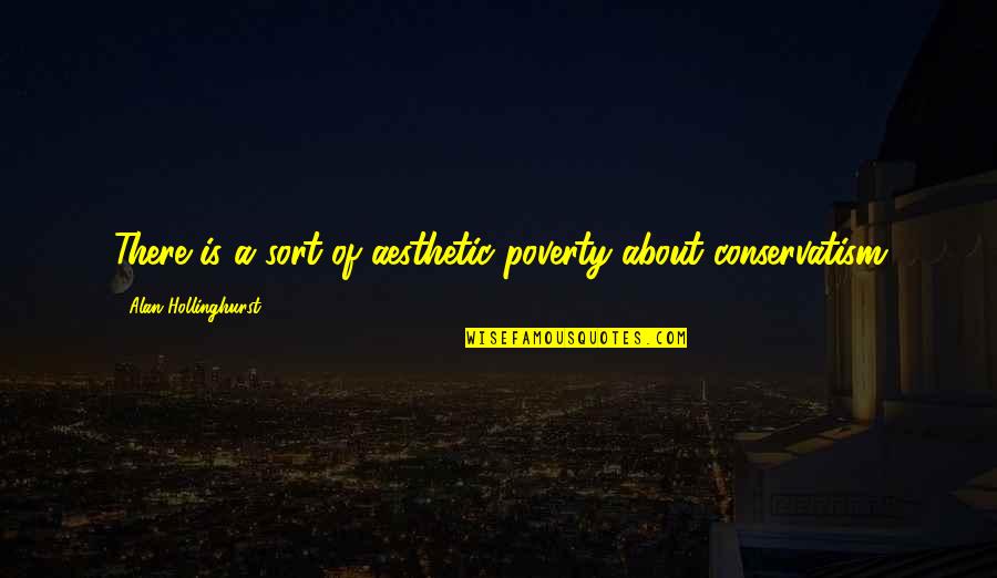 Food Related Senior Quotes By Alan Hollinghurst: There is a sort of aesthetic poverty about