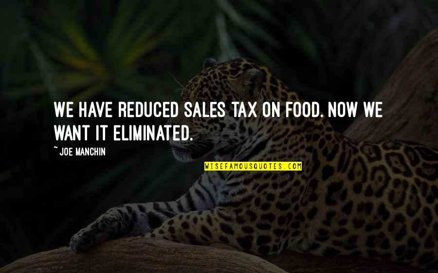 Food Sales Quotes By Joe Manchin: We have reduced sales tax on food. Now