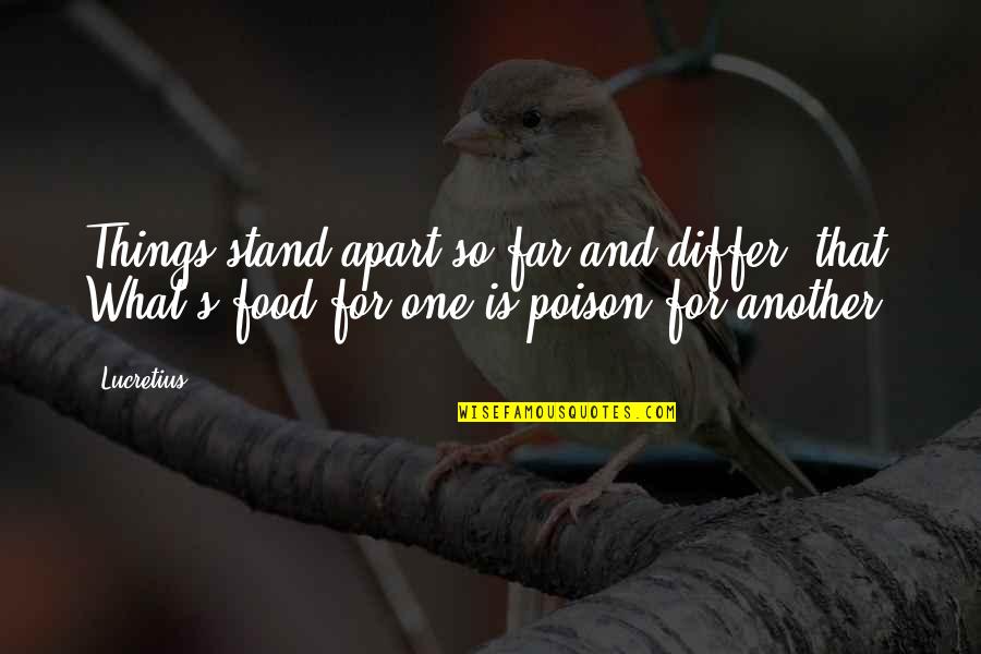 Food Science Quotes By Lucretius: Things stand apart so far and differ, that