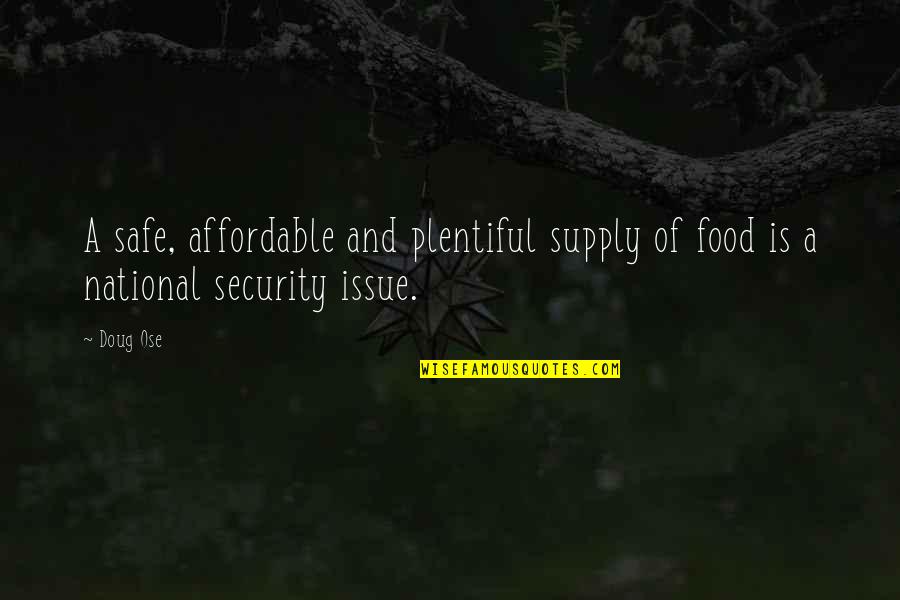 Food Security Quotes By Doug Ose: A safe, affordable and plentiful supply of food