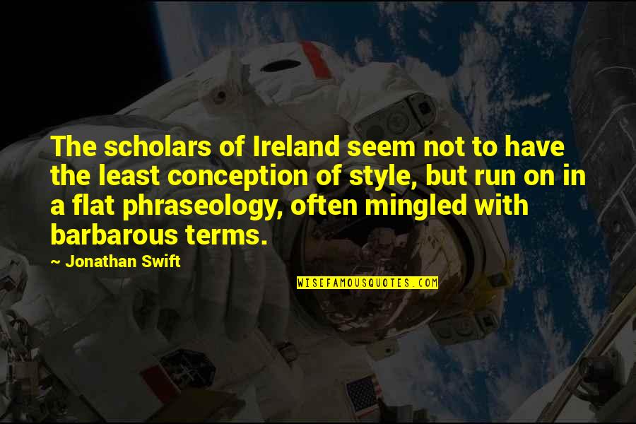 Food Security Quotes By Jonathan Swift: The scholars of Ireland seem not to have