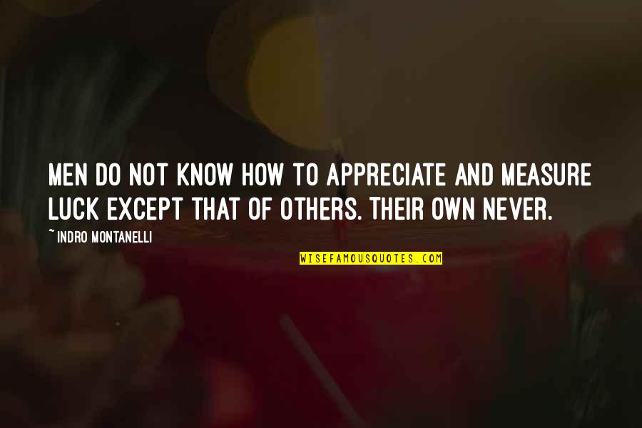 Food Server Quotes By Indro Montanelli: Men do not know how to appreciate and