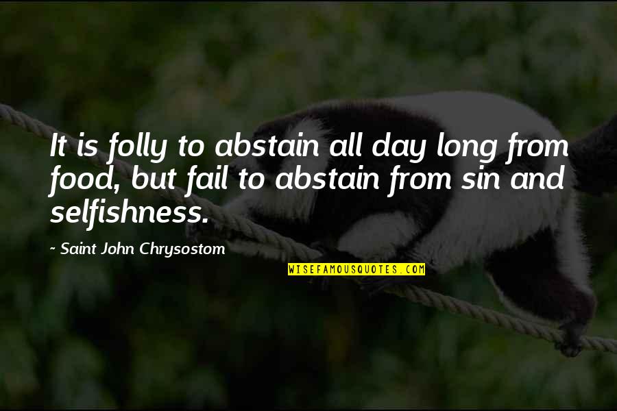 Food Sin Quotes By Saint John Chrysostom: It is folly to abstain all day long