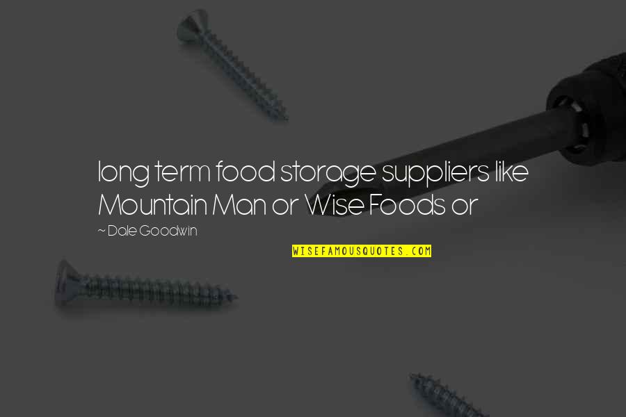 Food Storage Quotes By Dale Goodwin: long term food storage suppliers like Mountain Man