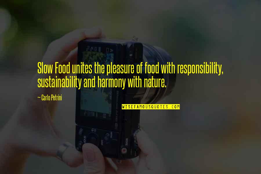Food Sustainability Quotes By Carlo Petrini: Slow Food unites the pleasure of food with