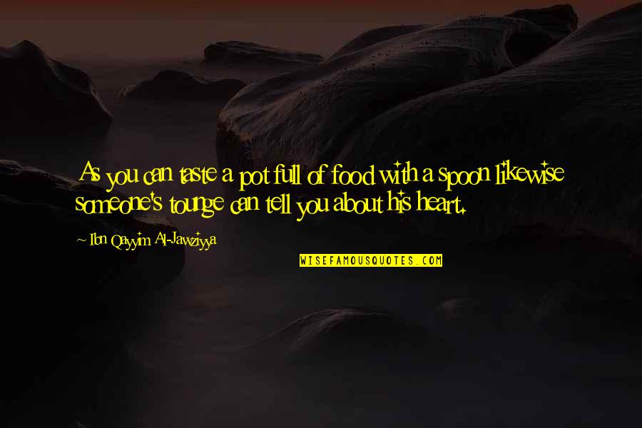 Food Taste Quotes By Ibn Qayyim Al-Jawziyya: As you can taste a pot full of