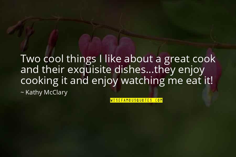 Food They Enjoy Quotes By Kathy McClary: Two cool things I like about a great