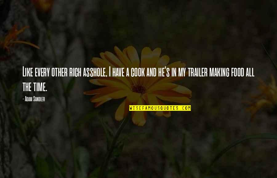 Food Time Quotes By Adam Sandler: Like every other rich asshole, I have a