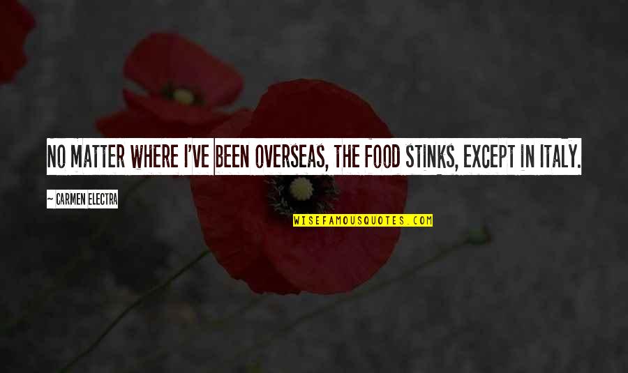 Food Travel Quotes By Carmen Electra: No matter where I've been overseas, the food