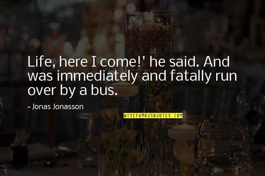 Food Trip Funny Quotes By Jonas Jonasson: Life, here I come!' he said. And was