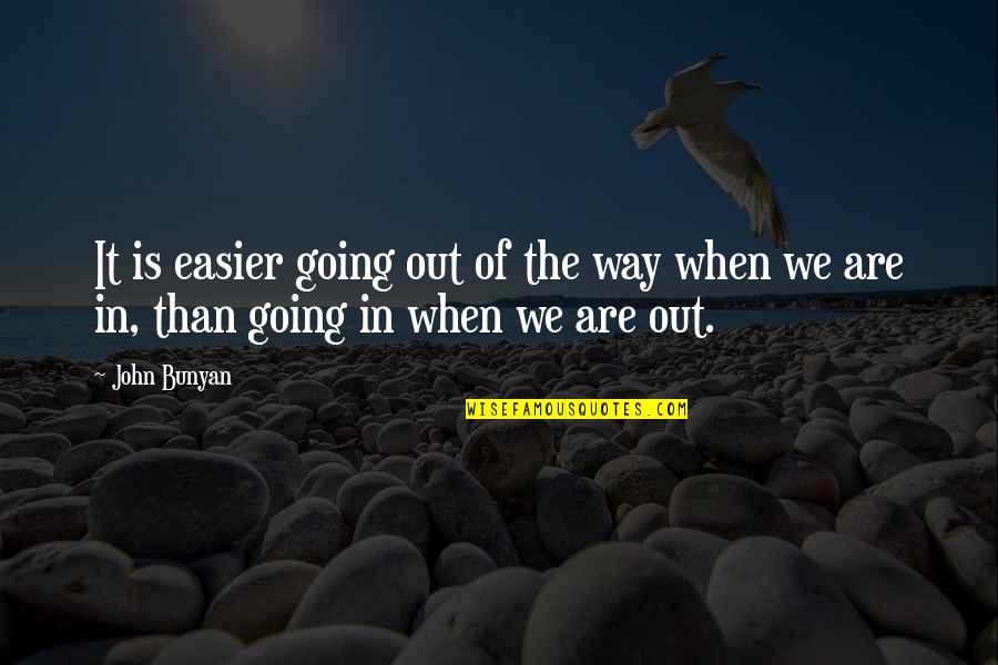 Food Unites Quotes By John Bunyan: It is easier going out of the way