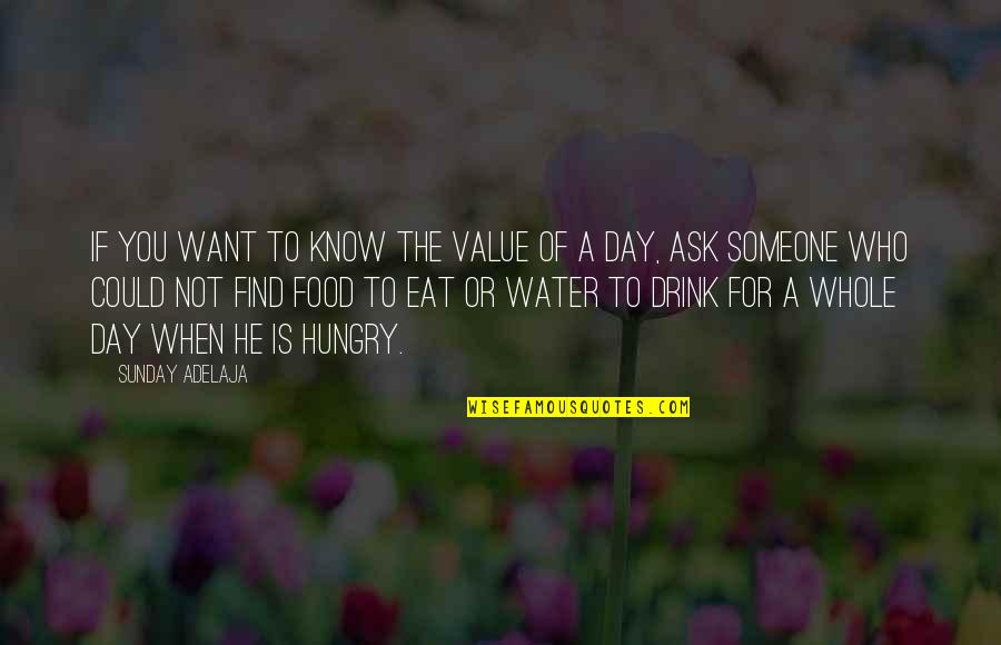 Food Value Quotes By Sunday Adelaja: If you want to know the value of