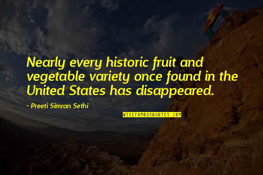 Food Variety Quotes By Preeti Simran Sethi: Nearly every historic fruit and vegetable variety once