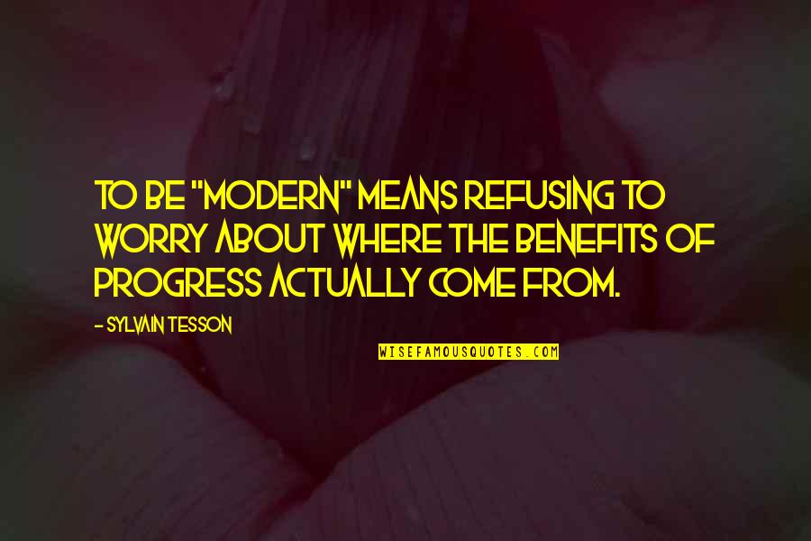 Foodie Couple Quotes By Sylvain Tesson: To be "modern" means refusing to worry about