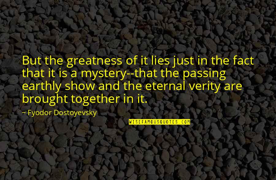 Foodie Friends Quotes By Fyodor Dostoyevsky: But the greatness of it lies just in