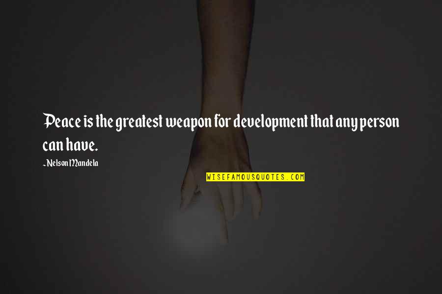 Foodie Lover Quotes By Nelson Mandela: Peace is the greatest weapon for development that