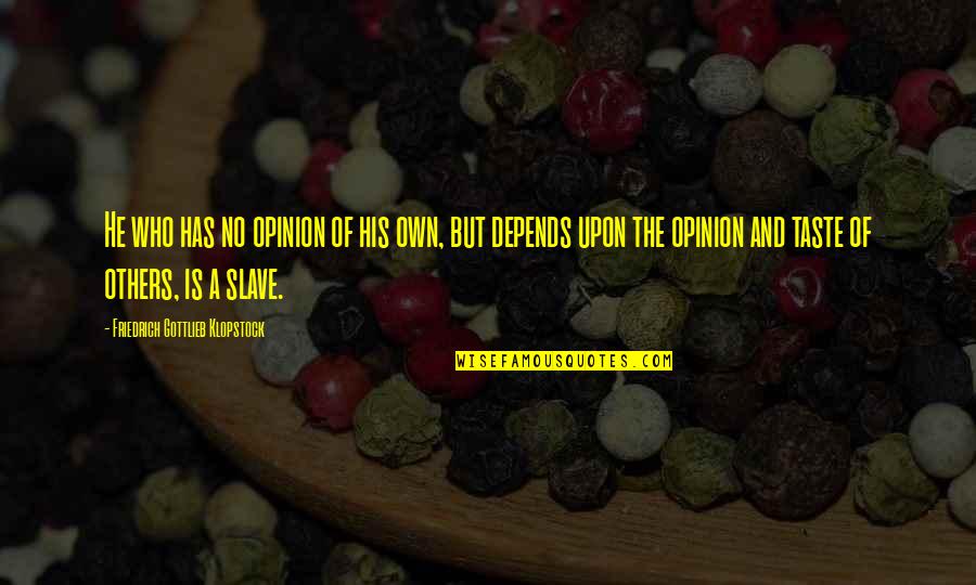 Foodies Menu Quotes By Friedrich Gottlieb Klopstock: He who has no opinion of his own,