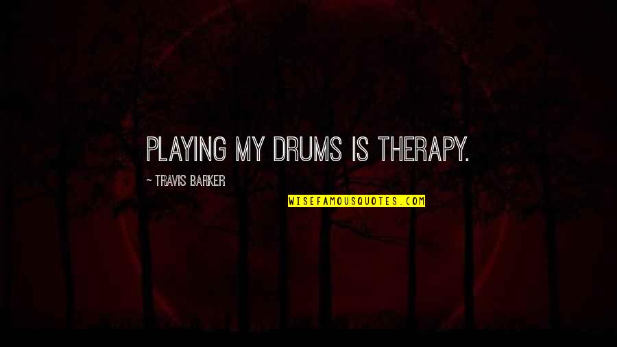 Fookes Aid4mail Quotes By Travis Barker: Playing my drums is therapy.
