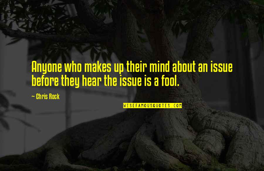 Fool Anyone Quotes By Chris Rock: Anyone who makes up their mind about an