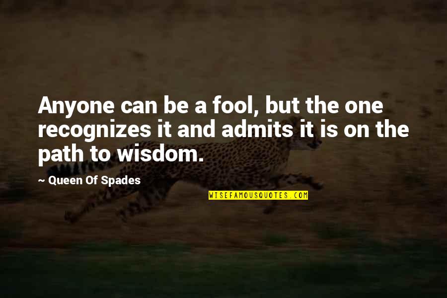 Fool Anyone Quotes By Queen Of Spades: Anyone can be a fool, but the one Fool Anyone Quotes By Queen Of Spades: Anyone can be a fool, but the one