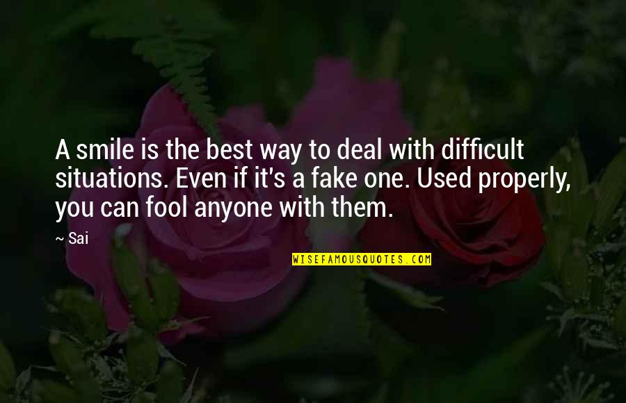 Fool Anyone Quotes By Sai: A smile is the best way to deal Fool Anyone Quotes By Sai: A smile is the best way to deal
