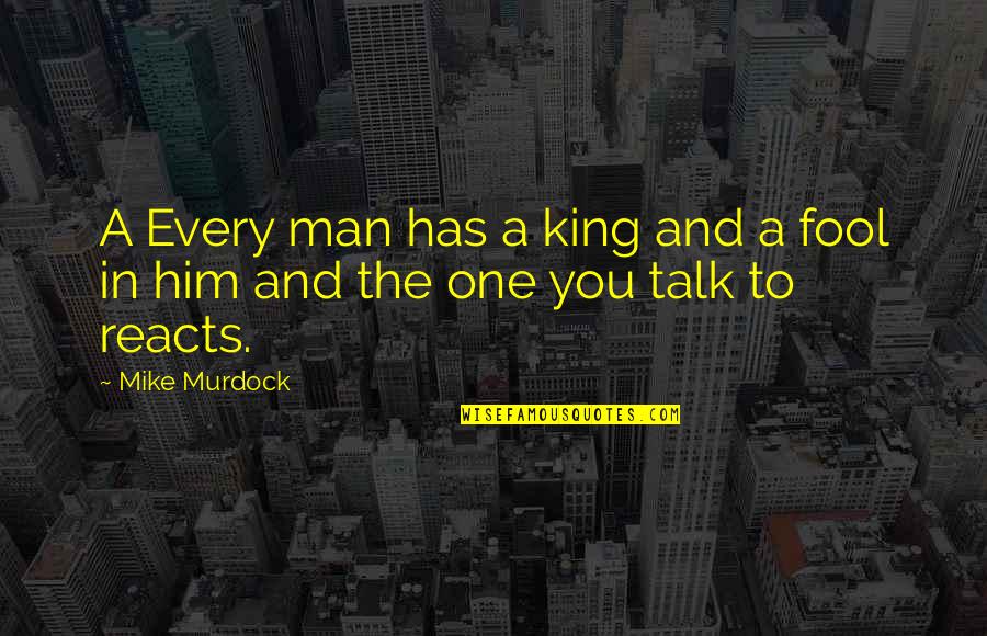 Fool Man Quotes By Mike Murdock: A Every man has a king and a