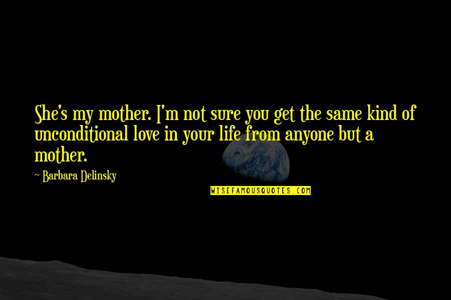 Fool Me Once Fool Me Twice Quote Quotes By Barbara Delinsky: She's my mother. I'm not sure you get