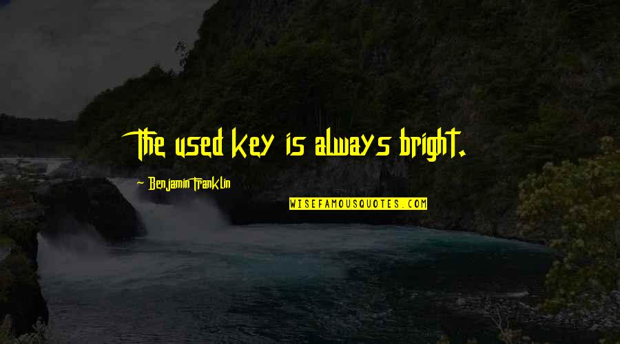 Fool Me Once Fool Me Twice Quote Quotes By Benjamin Franklin: The used key is always bright. Fool Me Once Fool Me Twice Quote Quotes By Benjamin Franklin: The used key is always bright.