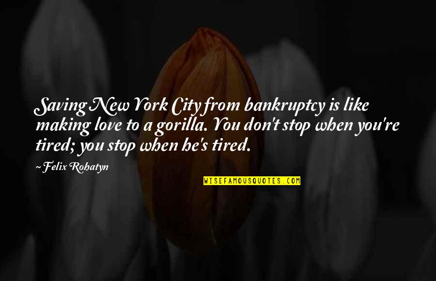 Fool Moon Quotes By Felix Rohatyn: Saving New York City from bankruptcy is like
