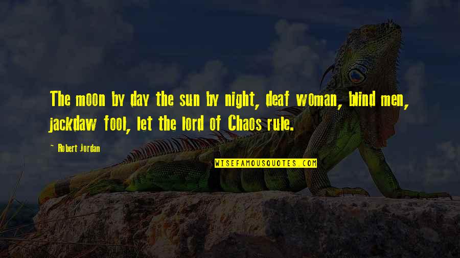 Fool Moon Quotes By Robert Jordan: The moon by day the sun by night,