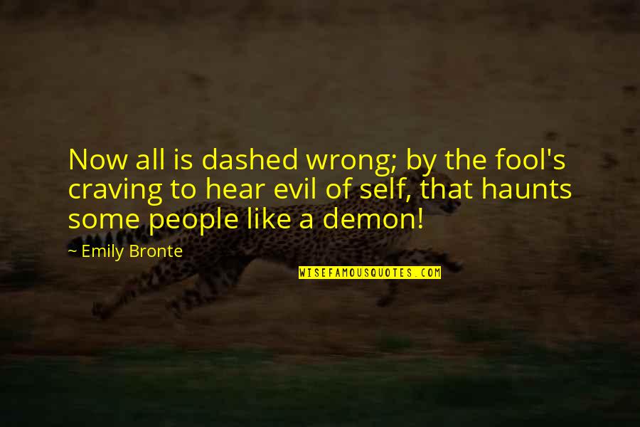Fool Some Of The People Quotes By Emily Bronte: Now all is dashed wrong; by the fool's Fool Some Of The People Quotes By Emily Bronte: Now all is dashed wrong; by the fool's