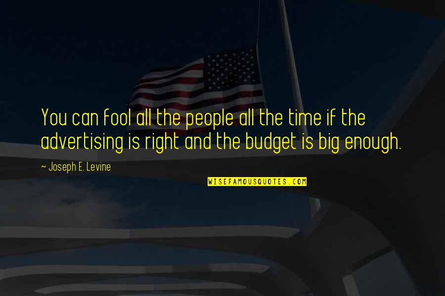Fool Some Of The People Quotes By Joseph E. Levine: You can fool all the people all the Fool Some Of The People Quotes By Joseph E. Levine: You can fool all the people all the