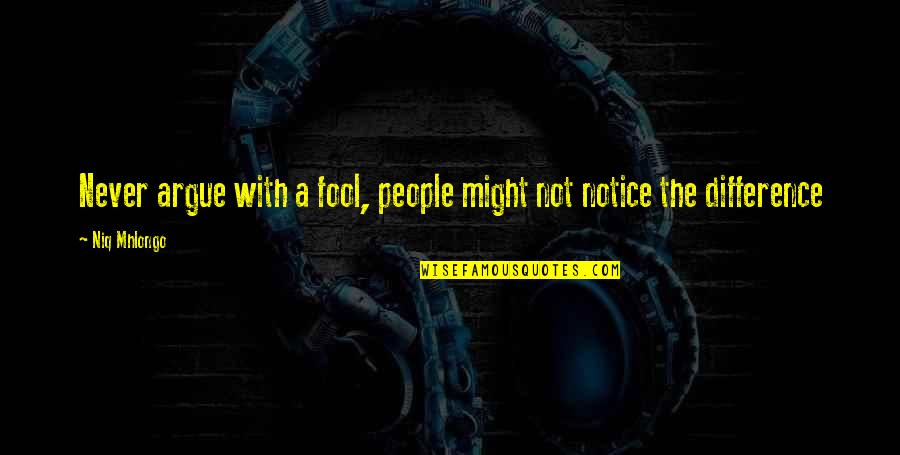 Fool Some Of The People Quotes By Niq Mhlongo: Never argue with a fool, people might not