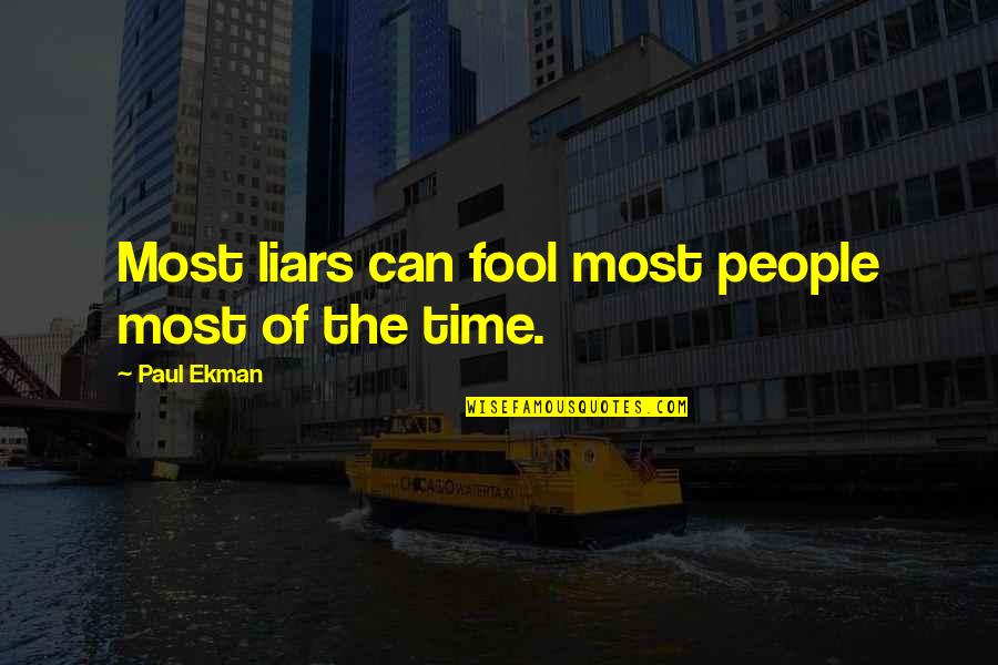 Fool Some Of The People Quotes By Paul Ekman: Most liars can fool most people most of Fool Some Of The People Quotes By Paul Ekman: Most liars can fool most people most of
