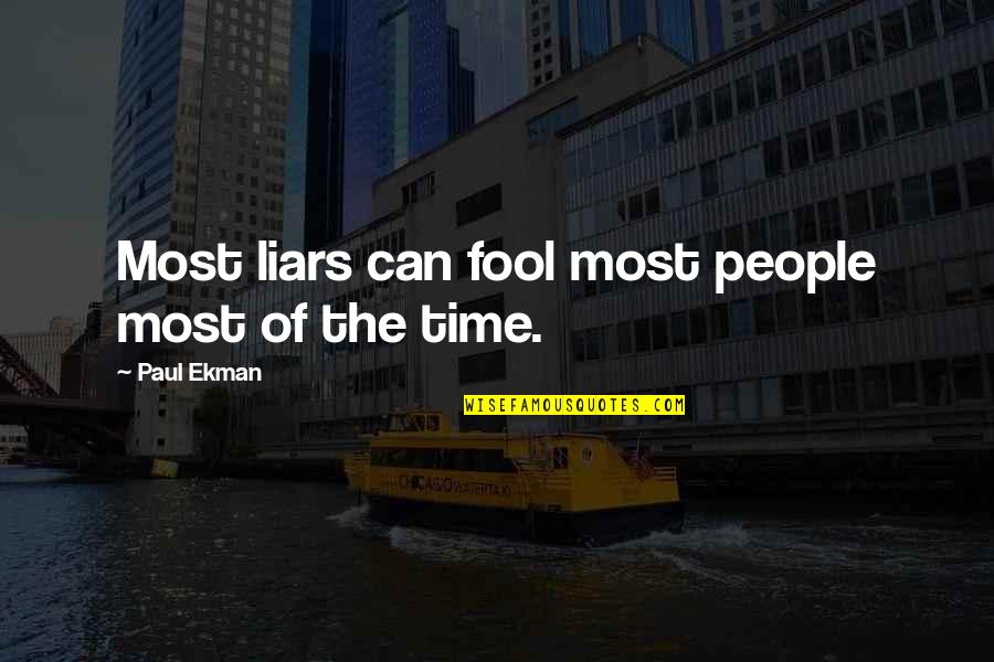 Fool Some Of The People Some Of Time Quotes By Paul Ekman: Most liars can fool most people most of Fool Some Of The People Some Of Time Quotes By Paul Ekman: Most liars can fool most people most of