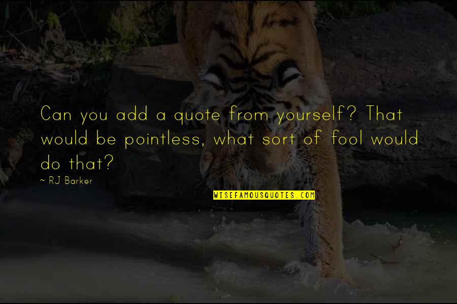 Fool Yourself Quotes By RJ Barker: Can you add a quote from yourself? That