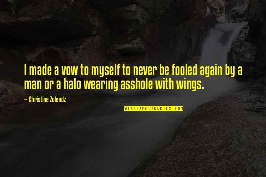Fooled Myself Quotes By Christine Zolendz: I made a vow to myself to never