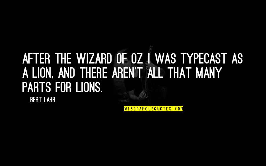 Fooled Once Quotes By Bert Lahr: After The Wizard Of Oz I was typecast