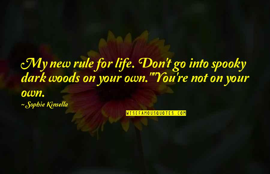 Fooling Love Quotes By Sophie Kinsella: My new rule for life. Don't go into