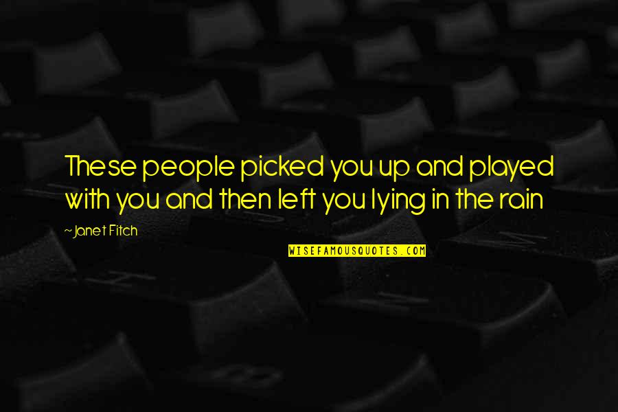 Foolish Love Quotes Quotes By Janet Fitch: These people picked you up and played with