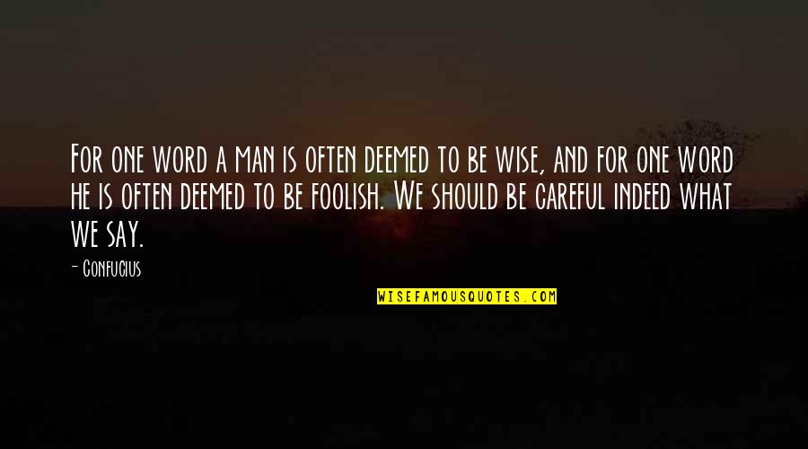Foolish Man Quotes By Confucius: For one word a man is often deemed Foolish Man Quotes By Confucius: For one word a man is often deemed