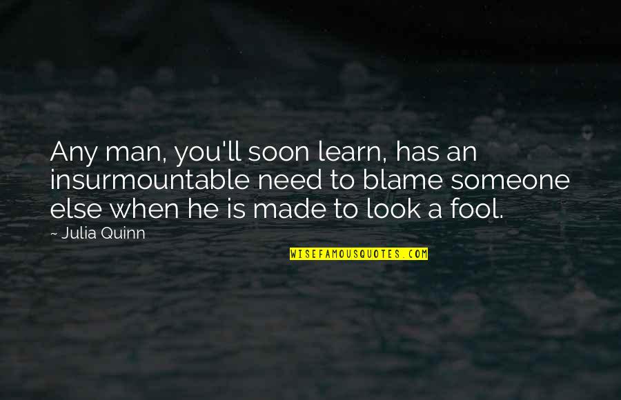 Foolish Man Quotes By Julia Quinn: Any man, you'll soon learn, has an insurmountable Foolish Man Quotes By Julia Quinn: Any man, you'll soon learn, has an insurmountable