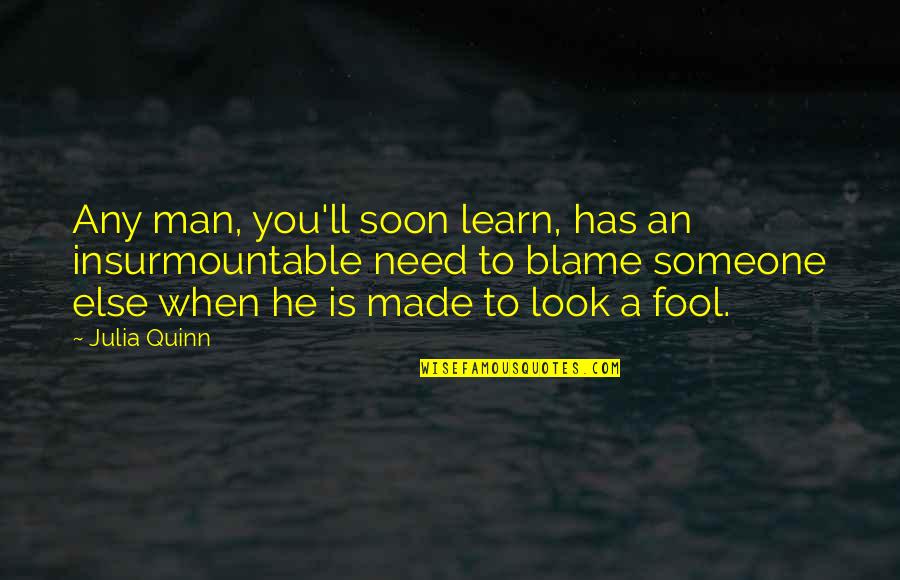 Foolish Men Quotes By Julia Quinn: Any man, you'll soon learn, has an insurmountable