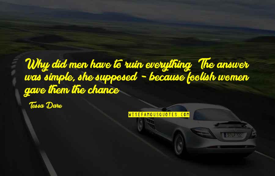 Foolish Men Quotes By Tessa Dare: Why did men have to ruin everything? The