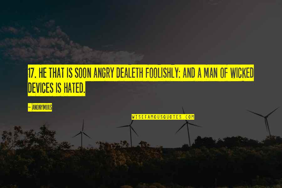 Foolishly Quotes By Anonymous: 17. He that is soon angry dealeth foolishly: